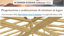 SUMMER SCHOOL “Progettazione e realizzazione di strutture in legno”. 9-11 settembre 2022